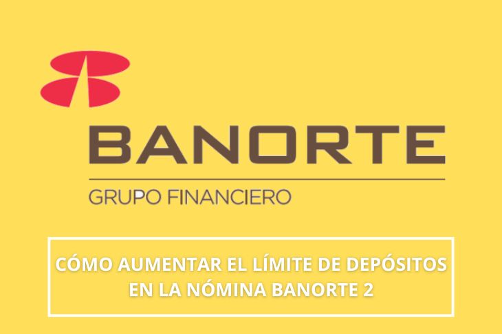 como aumentar el límite de depósitos en la Nómina Banorte 2