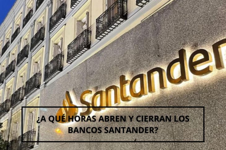 horas abren y cierran los bancos Santander