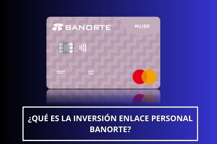 que es la Inversion Enlace Personal Banorte