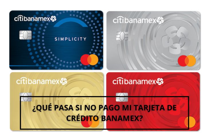 que pasa si no pago mi tarjeta de crédito Banamex