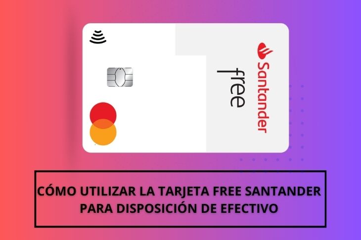 tarjeta Free Santander para disposición de efectivo